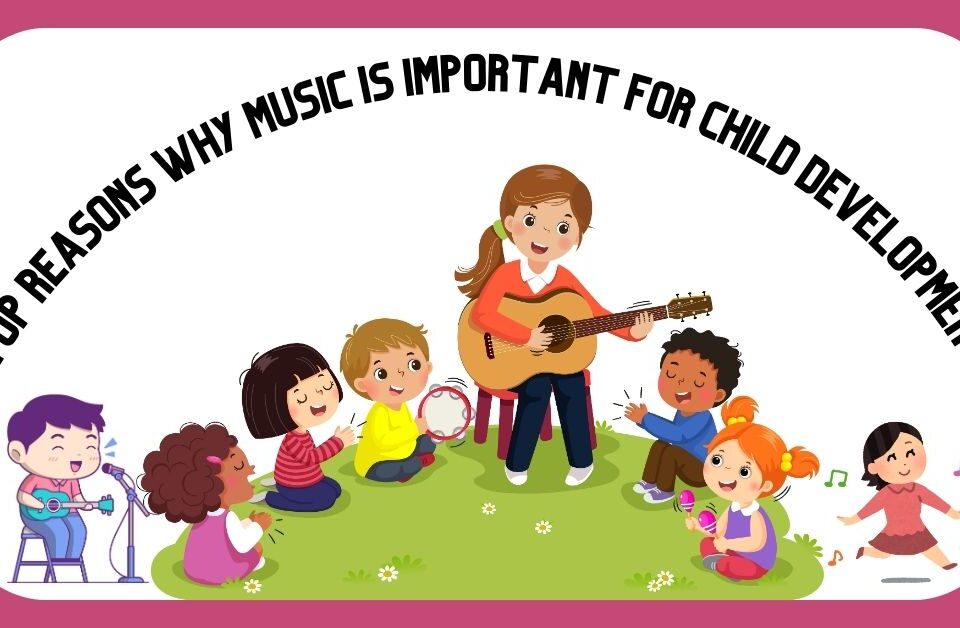 Illustration of a woman playing a guitar surrounded by children playing various musical instruments, with the text 'Top Reasons Why Music Is Important for Child Development' above them.