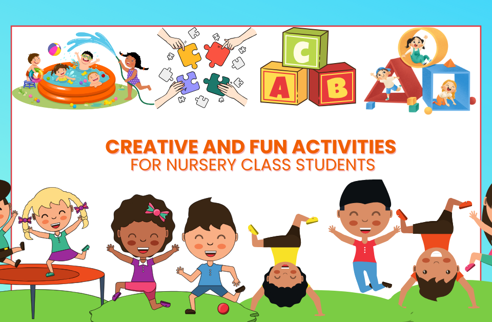 Creative and fun activities for nursery class students, featuring kids playing, educational blocks, puzzles, and water play