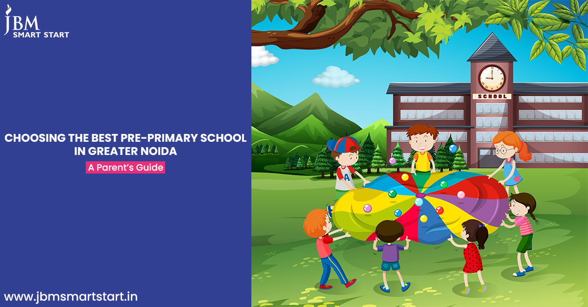 Children playing outdoors with a colorful parachute in front of a school building, surrounded by green hills and trees. Includes 'Choosing the Best Pre-Primary School in Greater Noida: A Parent's Guide' text and JBM Smart Start logo.