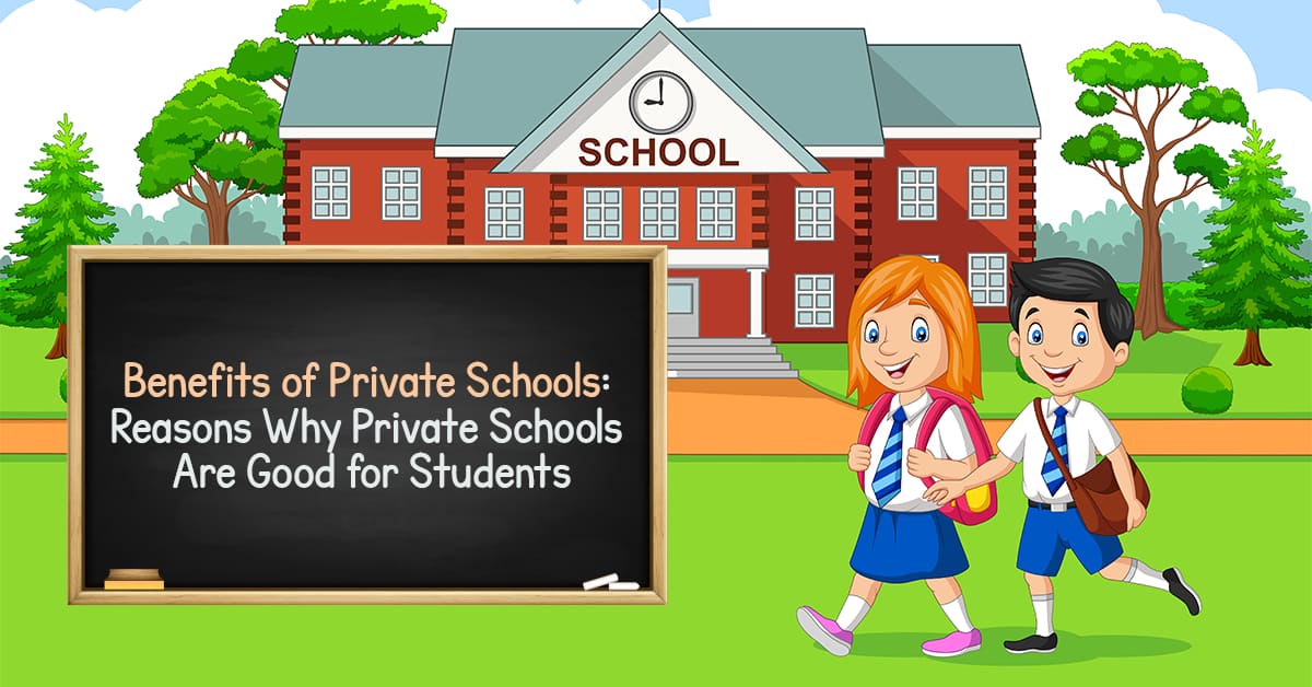Cartoon of two happy school children walking in front of a private school building, with a chalkboard displaying the text “Benefits of Private Schools: Reasons Why Private Schools Are Good for Students.”