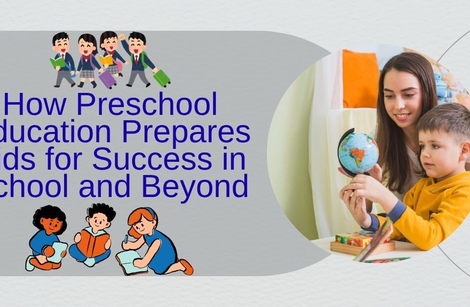 Preschool teacher and child exploring a globe, highlighting how preschool education prepares kids for future academic success.