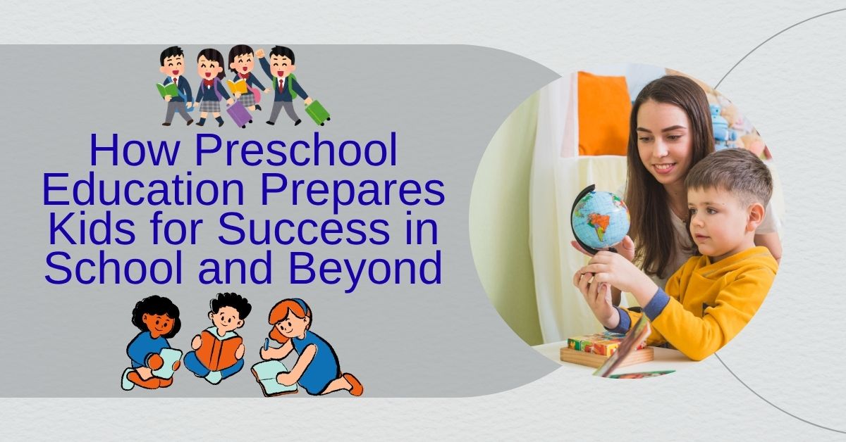 Preschool teacher and child exploring a globe, highlighting how preschool education prepares kids for future academic success.